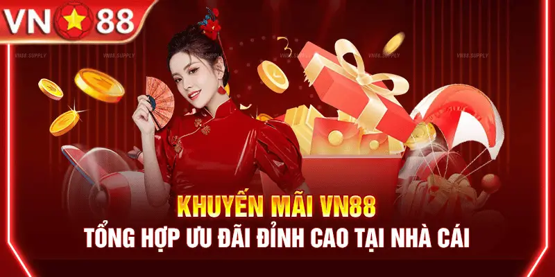 Khuyến mãi Vn88 - tổng hợp ưu đãi hời từ hệ thống